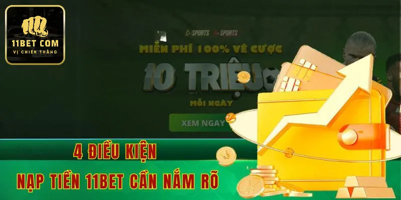 4 điều kiện nạp tiền 11bet cần nắm rõ