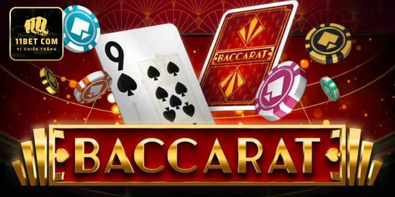 Tìm hiểu về game Baccarat tại 11bet